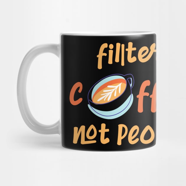 Filter Coffee Not people by CreativeWidgets